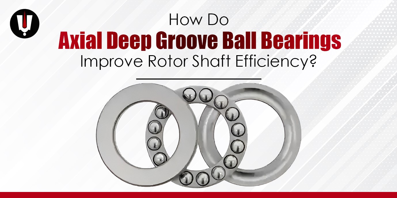 Axial Deep Groove Ball Bearings 
